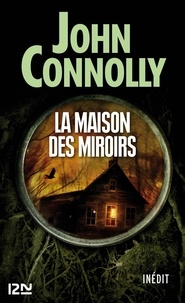 John Connolly - Charlie Parker  : La maison des miroirs.