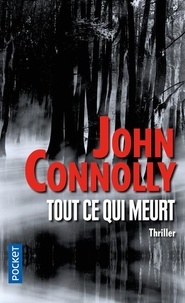 John Connolly - Charlie Parker  : Tout ce qui meurt.