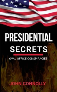 Presidential Secrets: Oval Office Conspiracies