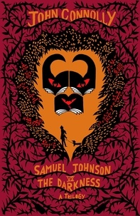 John Connolly - Samuel Johnson vs the Darkness Trilogy - The Gates, The Infernals, The Creeps.