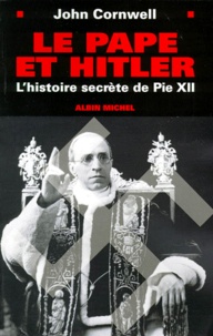 John Cornwell - LE PAPE ET HITLER. - L'histoire secrète de Pie XII.