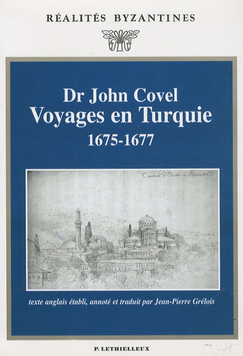 John Covel - Voyages en Turquie, 1675-1677.