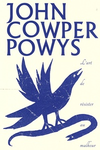 John Cowper Powys - L'art de résister au malheur.