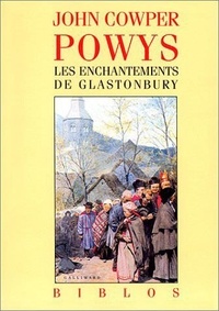 John Cowper Powys - Les Enchantements De Glastonbury.