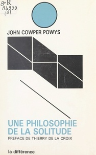 John Cowper Powys et Thierry de La Croix - Une philosophie de la solitude.