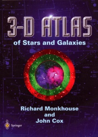 John Cox et Richard Monkhouse - 3-D atlas of stars and galaxies.