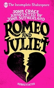 John Crace et John Sutherland - Incomplete Shakespeare: Romeo &amp; Juliet.