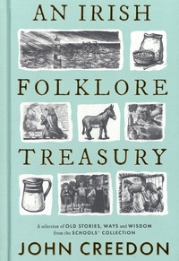 John Creedon - An Irish Folklore Treasury - A Selection of Old Stories, Ways and Wisdom from the School's Collection.