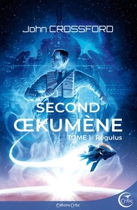 John Crossford - Second Oekumène Tome 1 : Regulus.