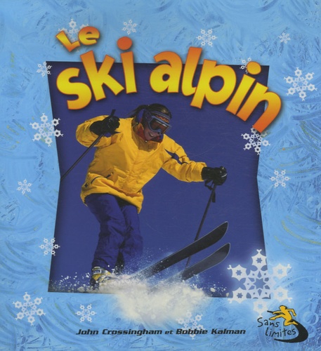 John Crossingham et Bobbie Kalman - Le ski alpin.