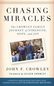 John Crowley et Aileen Crowley - Chasing Miracles - The Crowley Family Journey of Strength, Hope, and Joy.