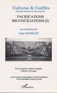 John Crowley et  Collectif - Cultures & conflits N° 41, Printemps 200 : Pacifications et réconciliations - Tome 2, Timor-Oriental, Harkis et Algérie, Intifada d'al-Aqsa.