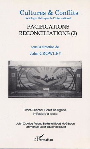 John Crowley et  Collectif - Cultures & conflits N° 41, Printemps 200 : Pacifications et réconciliations - Tome 2, Timor-Oriental, Harkis et Algérie, Intifada d'al-Aqsa.