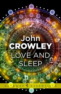 John Crowley - Love and Sleep.