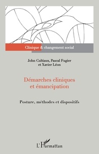John Cultiaux et Pascal Fugier - Démarches cliniques et émancipation - Posture, méthodes et dispositifs.