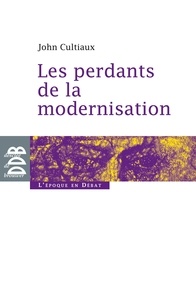 John Cultiaux - Les perdants de la modernisation.