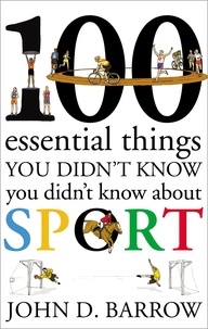 John D. Barrow - 100 Essential Things You Didn't Know You Didn't Know About Sport.