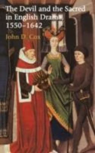 The Devil And The Sacred In English Drama 1350-1642