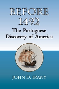  John D. Irany - Before 1492, the Portuguese Discovery of America.