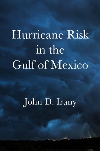  John D. Irany - Hurricane Risk in the Gulf of Mexico.