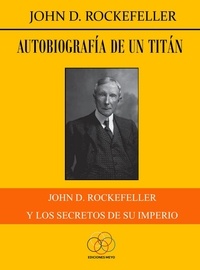  John D Rockefeller - Autobiografía de un titán.