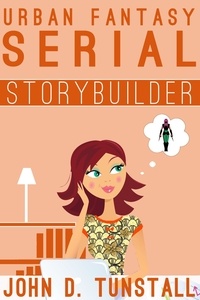  John D. Tunstall - Urban Fantasy Serial Storybuilder - TnT Storybuilders.