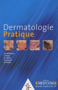 John D. Wilkinson et Stéphanie Shaw - Dermatologie pratique.