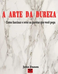 A Arte da Dureza