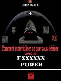  John Danen - Comment matérialiser ce que vous désirez avec le  Fxxxxxx power.