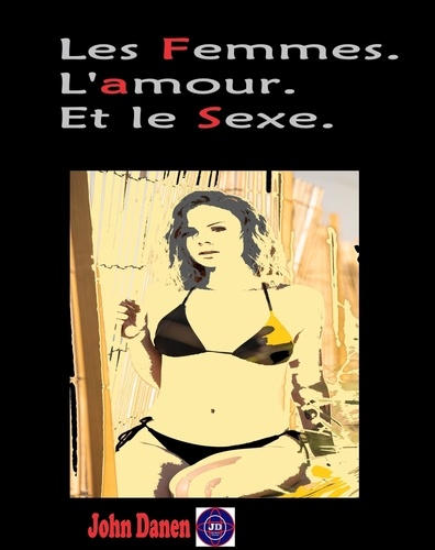  John Danen - Les Femmes. L'amour. Et le Sexe..