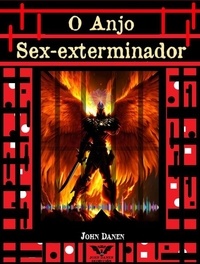  John Danen - O Anjo Sex-Exterminador.