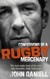 John Daniell - Confessions of a Rugby Mercenary.
