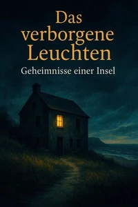 Das verborgene Leuchten – Geheimnisse einer Insel