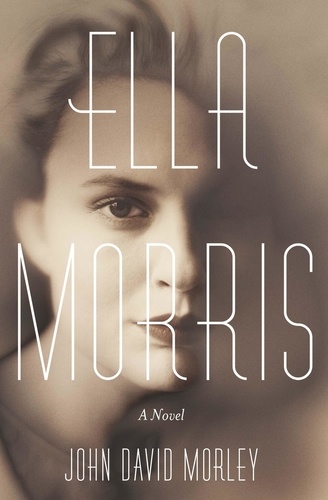Ella Morris. A Novel
