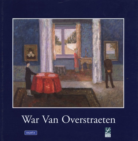 John De Geest et Chris Dhondt - War Van Overstraeten 1891-1981 - Maître de l'Animisme.