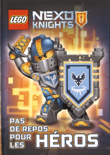 John Derevlany et Mark Hoffmeier - LEGO Nexo Knights - Pas de repos pour les héros.