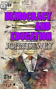 Democracy and Education. Illustrated