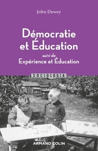 John Dewey - Démocratie et éducation - Suivi de Expérience et éducation.