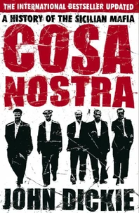 Cosa Nostra : a History of The Sicilian Mafia