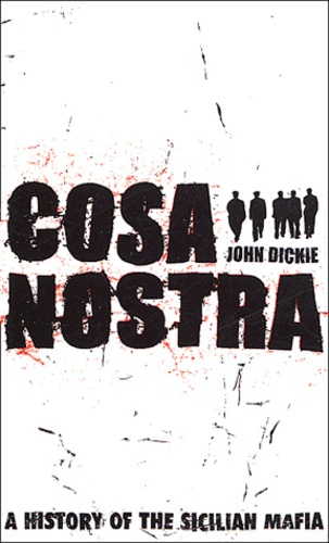 John Dickie - Cosa Nostra.