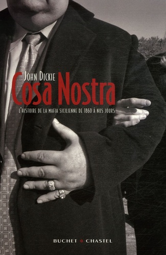 John Dickie - Cosa Nostra - L'histoire de la mafia Sicilienne.