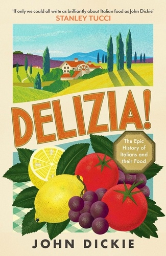 Delizia. The Epic History of Italians and Their Food