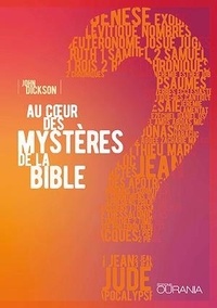 John Dickson - Au coeur des mystères de la Bible.