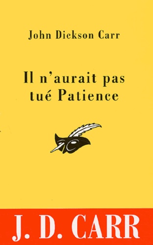 John Dickson Carr - Il n'aurait pas tué Patience.