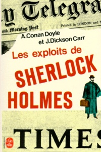 John Dickson Carr et Arthur Conan Doyle - Les Exploits De Sherlock Holmes.