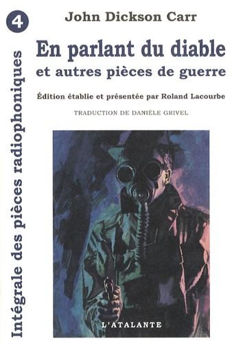 John Dickson Carr et Roland Lacourbe - Les Pièces Radiophoniques Intégrale, Tome 4 : En parlant du diable - Et autres pièces de guerre.
