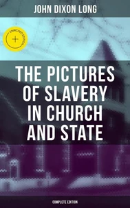 The Pictures of Slavery in Church and State (Complete Edition)