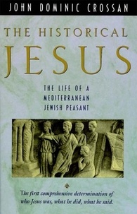 John Dominic Crossan - The Historical Jesus - The Life of a Mediterranean Jewish Peasant.