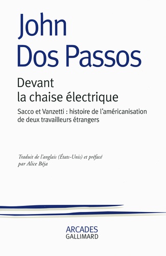 John Dos Passos - Devant la chaise électrique - Sacco et Vanzetti : histoire de l'américanisation de deux travailleurs étrangers.
