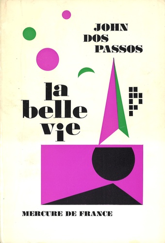 John Dos Passos - La Belle vie.